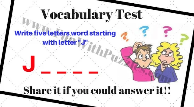 Vocabulary Test: Write five letters word starting With with letter "J". J _ _ _ _