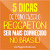 5 DICAS DE: Como fazer o Reggaeton ficar mais conhecido no Brasil
