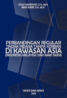 Perbandingan Regulasi Tindak Pidana Tanpa Korban di Kawasan Asia (Indonesia, Malaysia, dan Arab Saudi)