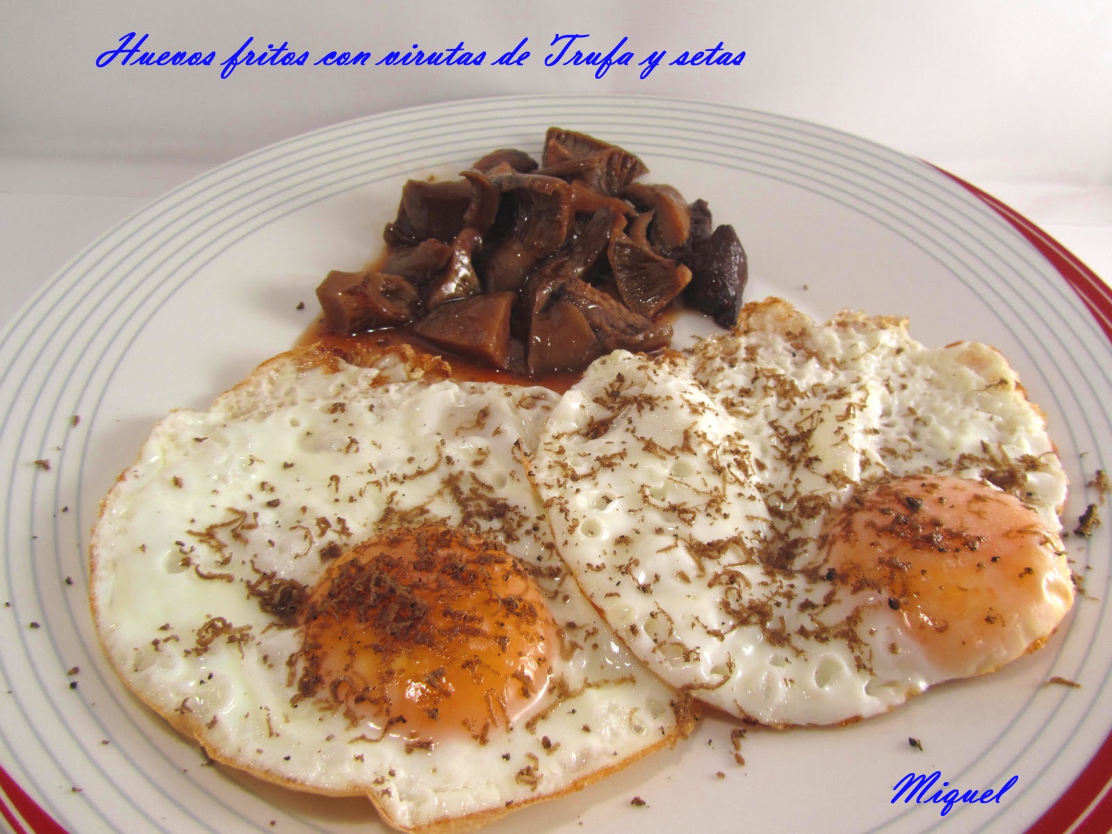 Les receptes del Miquel Huevos fritos con virutas de Trufa y setas Les receptes del Miquel Huevos fritos con virutas de Trufa y setas