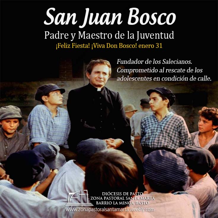 San Juan Bosco, Padre y Maestro de la Juventud ~ Zona Pastoral Santa Marta  Pasto