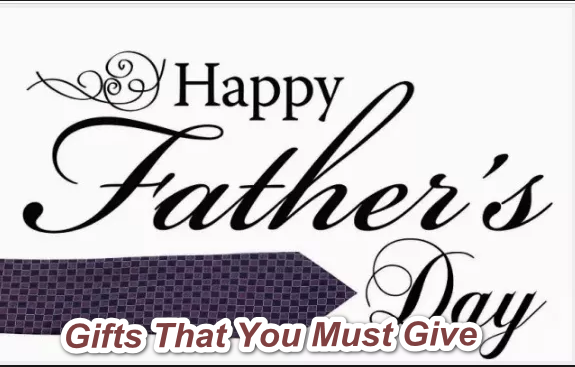 Latest Gifts For Father Day You Must Give Your Old Father 2019