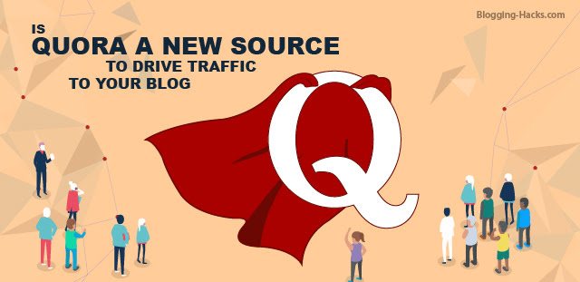 Is Quora a New Source to Drive Traffic to Your Blog