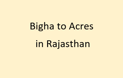 Convert Bigha to Acres in Rajasthan