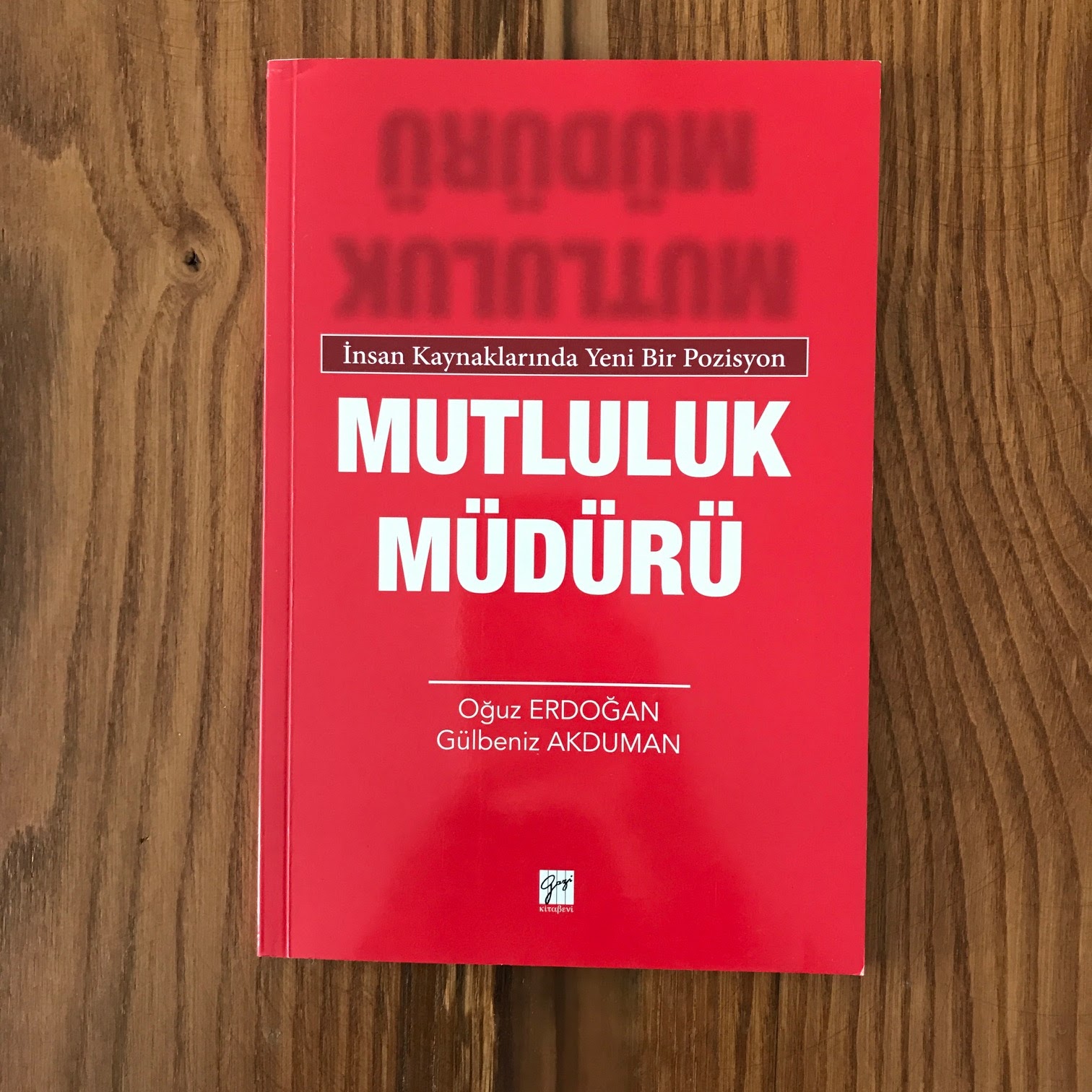 Mutluluk Muduru - Insan Kaynaklarinda Yeni Bir Pozisyon Ön Kapak Mutluluk Muduru - Insan Kaynaklarinda Yeni Bir Pozisyon (Kitap)