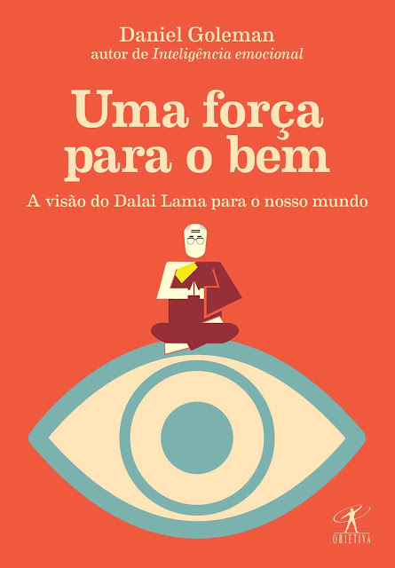 Uma força para o bem A visão do Dalai Lama para o nosso mundo - Daniel Goleman