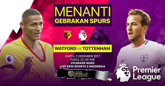 Prediksi Bola : Watford Vs Tottenham Hotspur , Sabtu 02 Desember 2017 Pukul 22.00 WIB