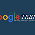 TIPS MENULIS ENTRI DENGAN GOOGLE TRENDS !