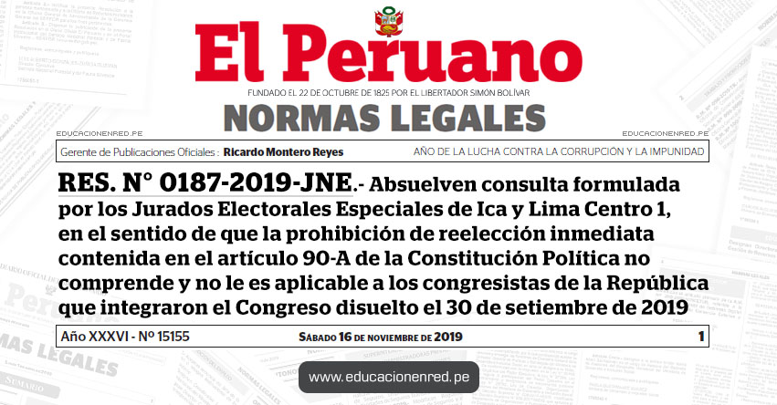 RES. N° 0187-2019-JNE - Absuelven consulta formulada por los Jurados Electorales Especiales de Ica y Lima Centro 1, en el sentido de que la prohibición de reelección inmediata contenida en el artículo 90-A de la Constitución Política no comprende y no le es aplicable a los congresistas de la República que integraron el Congreso disuelto el 30 de setiembre de 2019 - www.jne.gob.pe RES. N° 0187-2019-JNE - Absuelven consulta formulada por los Jurados Electorales Especiales de Ica y Lima Centro 1, en el sentido de que la prohibición de reelección inmediata contenida en el artículo 90-A de la Constitución Política no comprende y no le es aplicable a los congresistas de la República que integraron el Congreso disuelto el 30 de setiembre de 2019 - www.jne.gob.pe