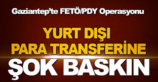 Gaziantepte Yurtdışına Para transferine Şok Baskın