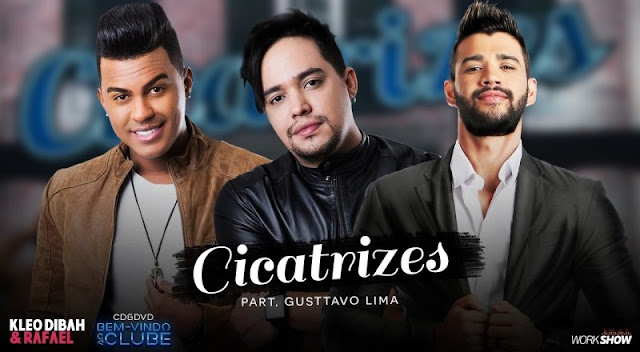 Kleo Dibah e Rafael - Cicatrizes Part. Gusttavo Lima Kleo Dibah e Rafael - Cicatrizes Part. Gusttavo Lima