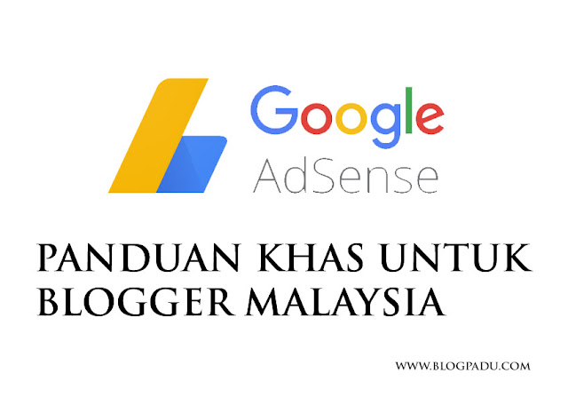PANDUAN ADSENSE UNTUK BLOGGER MALAYSIA ! PANDUAN ADSENSE UNTUK BLOGGER MALAYSIA !