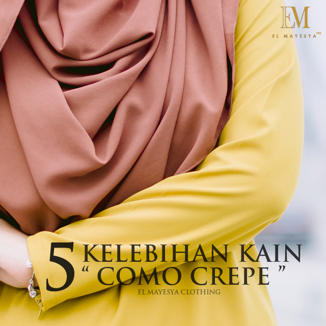 El Mayesya Clothing 5 KELEBIHAN PENGGUNAAN KAIN COMO CREPE