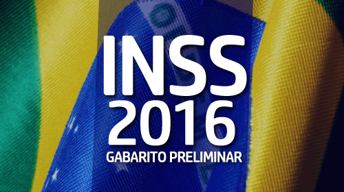 Gabaritos do Concurso do INSS 2016 Gabaritos do Concurso do INSS 2016