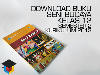 Download Buku Siswa Seni Budaya Kelas 12 Semester 2 Kurikulum 2013