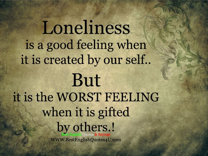 Loneliness is a good feeling...