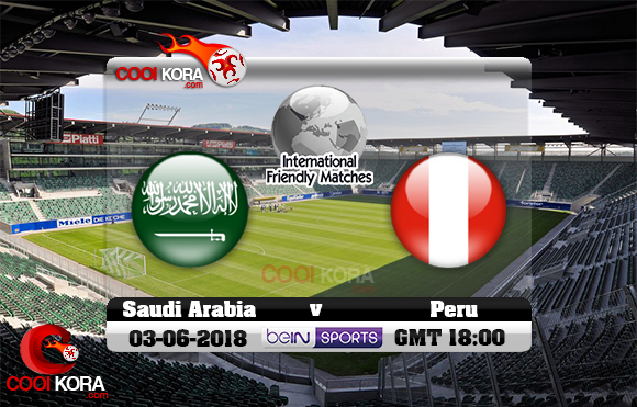 مشاهدة مباراة السعودية وبيرو اليوم 3-6-2018 مباراة ودية مشاهدة مباراة السعودية وبيرو اليوم 3-6-2018 مباراة ودية