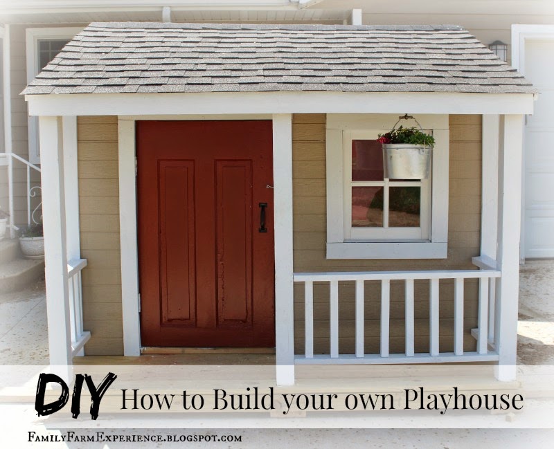Family Farm Experience: DIY How to Build you own Playhouse