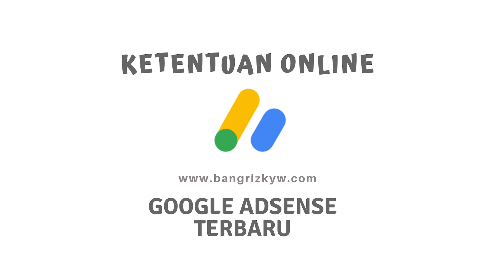 Aturan Terbaru Google AdSense untuk Blog: Panduan Lengkap untuk Keberhasilan dan Kepatuhan