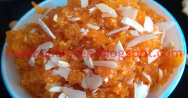 CARA MEMBUAT GAJAR KA HALWA KHAS INDIA Resep Masakan CARA MEMBUAT GAJAR KA HALWA KHAS INDIA Resep Masakan