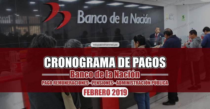 CRONOGRAMA DE PAGOS Banco de la Nación (FEBRERO 2019) Pago de Remuneraciones - Pensiones - Administración Pública - www.bn.com.pe CRONOGRAMA DE PAGOS Banco de la Nación (FEBRERO 2019) Pago de Remuneraciones - Pensiones - Administración Pública - www.bn.com.pe