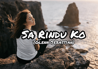 Lirik Lagu Sa Rindu Ko Glenn Sebastian Dunia Not Angka