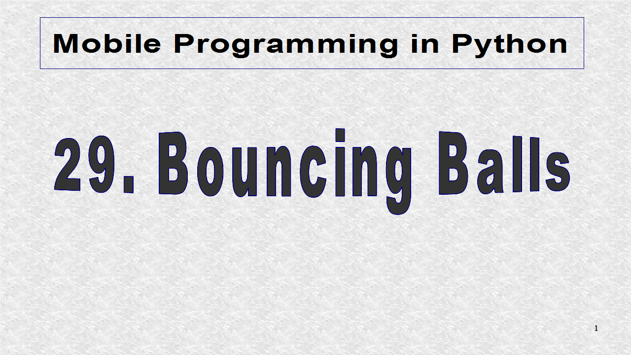 Mobile Programming in Python 29. Bouncing Balls