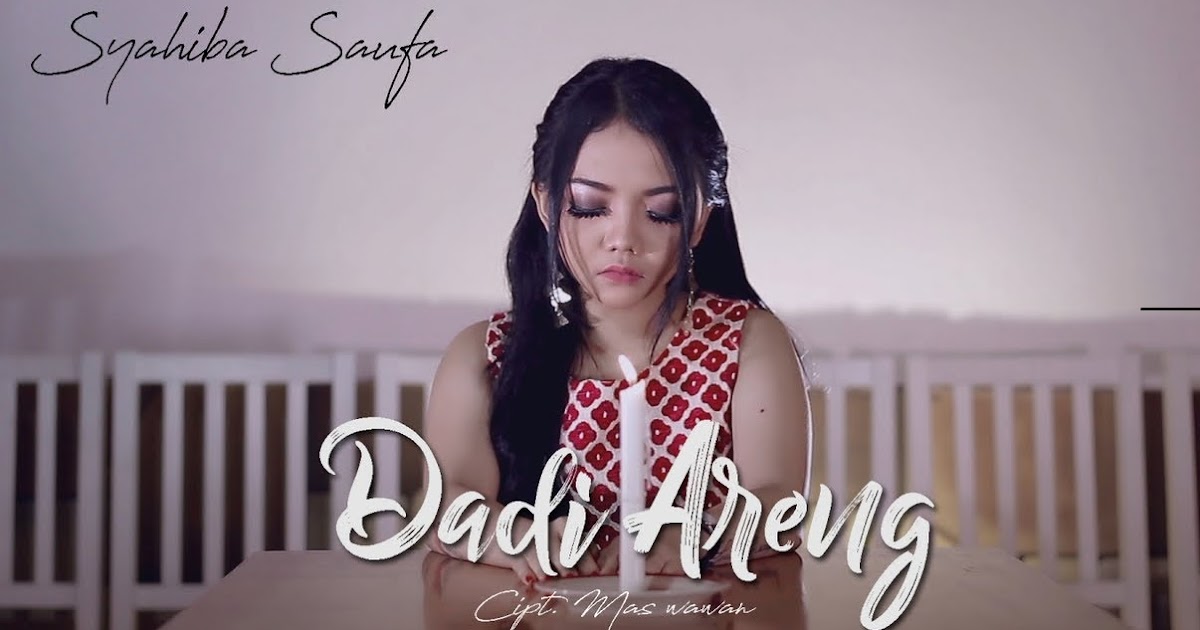 lirik lagu syahiba saufa dadi areng terbaru KUMPULAN LIRIK LAGU