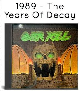 1989 - The Years Of Decay 1989 - The Years Of Decay