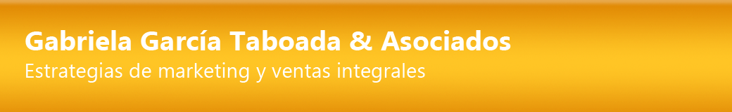 Gabriela García Taboada & Asociados. Estrategias de marketing y ventas integrales