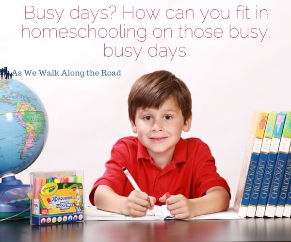 Homeschool Tips: Squeezing in Homeschool Work on Busy Days Homeschool Tips: Squeezing in Homeschool Work on Busy Days