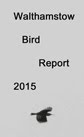 Walthamstow Bird Report 2015