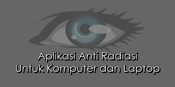 Aplikasi Anti Radiasi Untuk Komputer dan Laptop Aplikasi Anti Radiasi Untuk Komputer dan Laptop