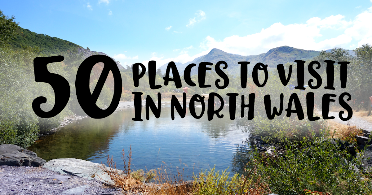 50 Places To Visit In North Wales Beth Owen