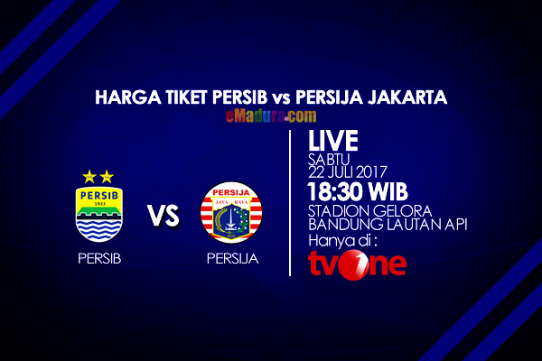 harga tiket persib bandung vs persija jakarta 22 juli 2017 harga tiket persib bandung vs persija jakarta 22 juli 2017