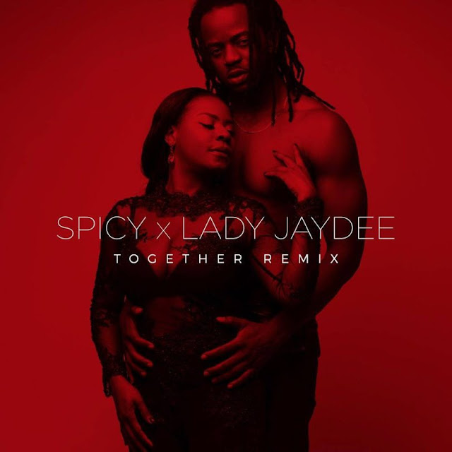 Spicy Ft. Lady Jaydee - Together (Remix) Spicy Ft. Lady Jaydee - Together (Remix)