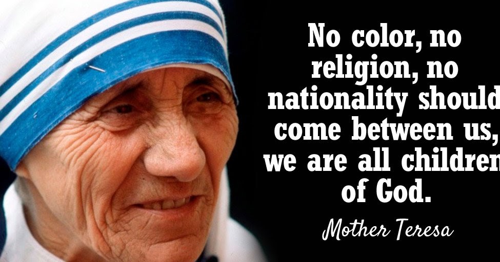Mother Teresa Quotes About Children Quote To Share By St. Mother Teresa "No Color, No Religion, No Nationality  Should Come Between Us, We Are All Children Of God"
