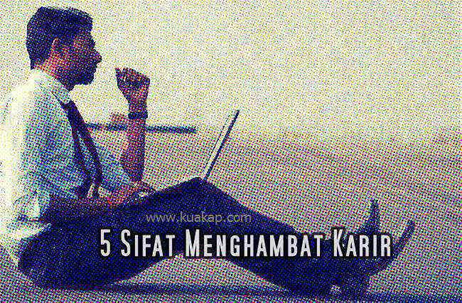 5 Sifat ini Sangat Buruk Bsa Membuat Jenjang Karir Tidak Pernah Meningkat 5 Sifat ini Sangat Buruk Bsa Membuat Jenjang Karir Tidak Pernah Meningkat