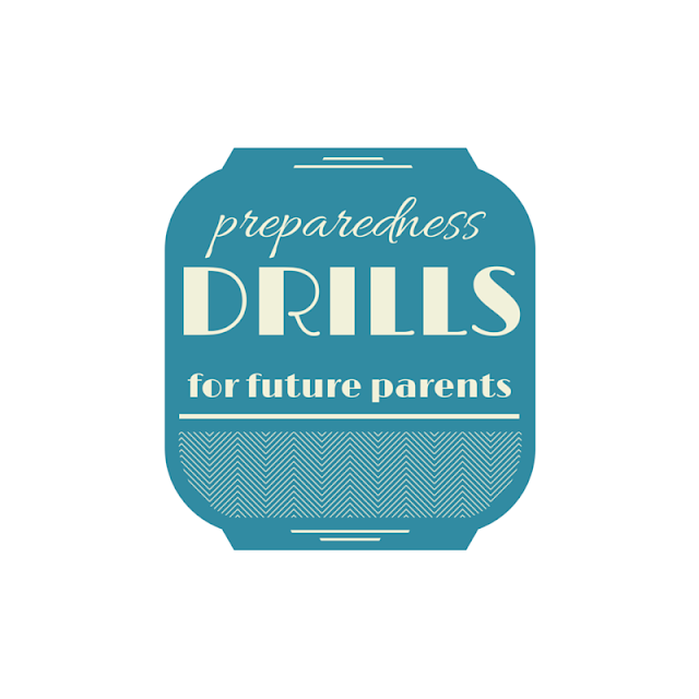 preparedness drills for future parents preparedness drills for future parents