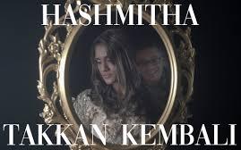 Lirik lagu Hashmitha - Takkan Kembali terbaru 2019