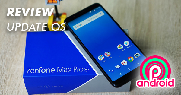 Review Update Android Pie Zenfone Max Pro M1 Offical Stable Pertama