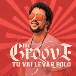 Tu Vai Levar Bolo - MC Groove Mp3 Baixar Tu Vai Levar Bolo - MC Groove Mp3