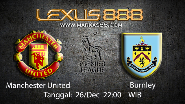 PREDIKSIBOLA - PREDIKSI TARUHAN BOLA MANCHESTER UNITED VS BURNLEY 26 DESEMBER 2017 ( ENGLISH PREMIER LEAGUE )