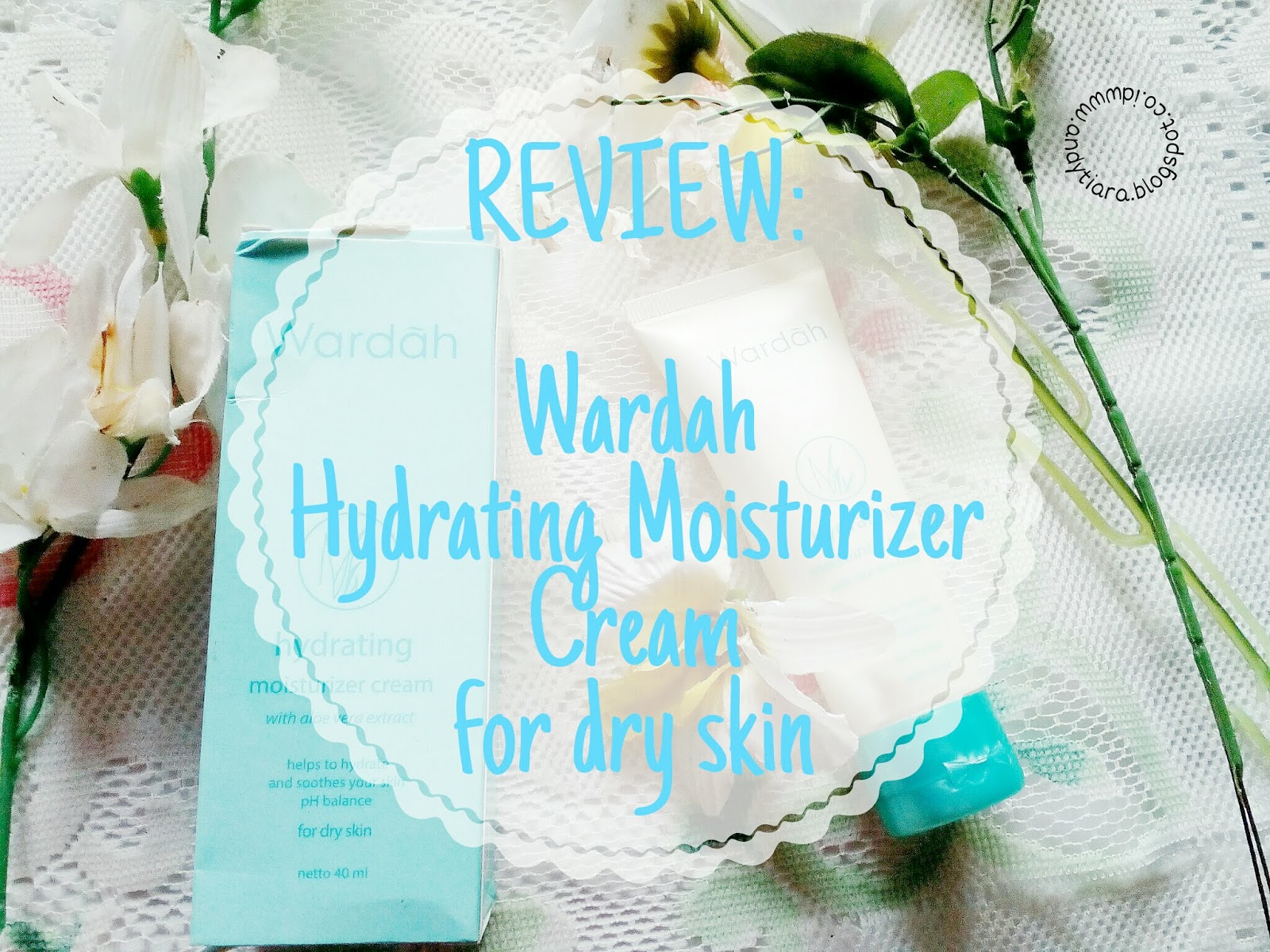 SOLUSI KULIT KERING DAN REVIEW WARDAH HYDRATING MOISTURIZER CREAM Review Wardah Hydrating Moisturizer Cream For Dry Skin