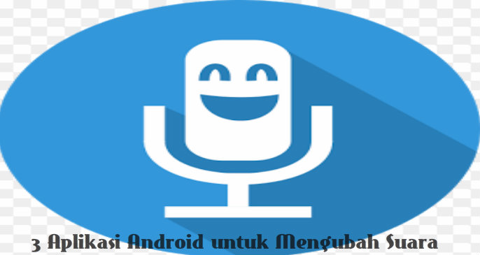 3 Aplikasi Android untuk Mengubah Suara Menjadi Unik Dan Keren 3 Aplikasi Android untuk Mengubah Suara Menjadi Unik Dan Keren
