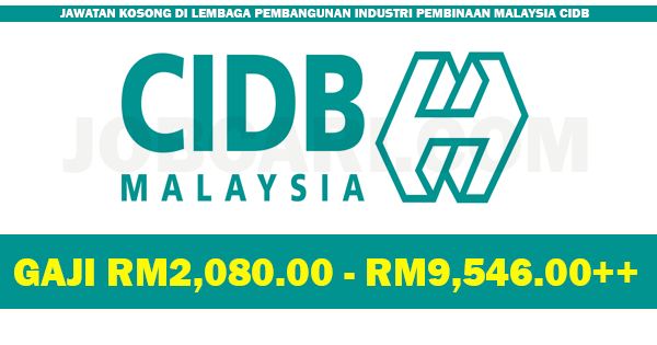 JAWATAN KOSONG TERKINI DI CIDB - GAJI RM2,080.00 - RM9,546.00