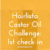 Hairlista Castor Oil Challenge Check In #1