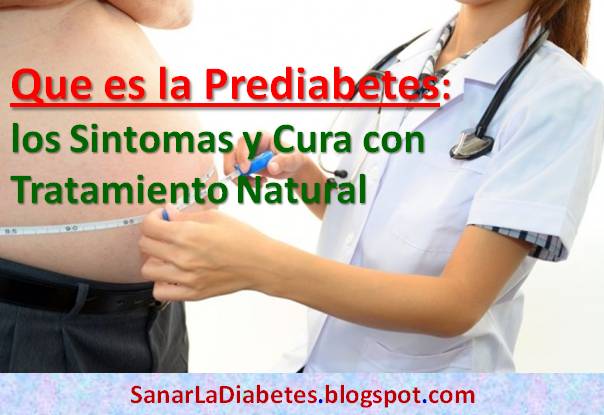 Que es la Prediabetes: los Sintomas y Curar con Que es la Prediabetes: los Sintomas y Curar con