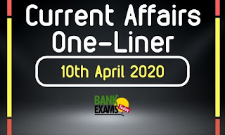 Current Affairs One-Liner: 10th April 2020