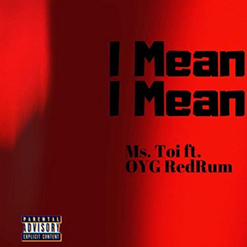 Ms. Toi ft. OYG Redrum 781 "I Mean, I Mean" (Single)
